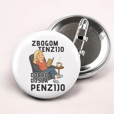 Zbogom tenzijo dobro došla penzijo 1 - Bedževi – proizvod sa printom