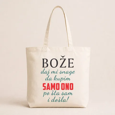 Boze daj mi snage da kupim samo ono po sta sam i dosla - Pamučni ceger